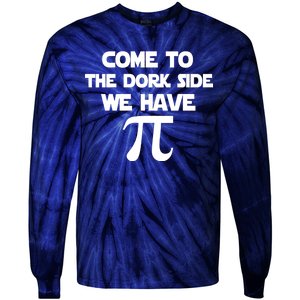 Come To The Dork Side We Have Pi Tie-Dye Long Sleeve Shirt