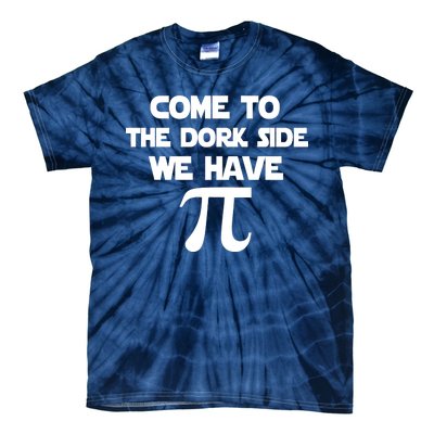 Come To The Dork Side We Have Pi Tie-Dye T-Shirt