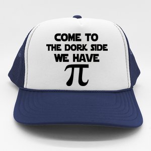 Come To The Dork Side We Have Pi Trucker Hat