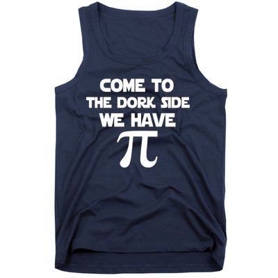 Come To The Dork Side We Have Pi Tank Top