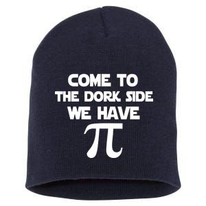 Come To The Dork Side We Have Pi Short Acrylic Beanie