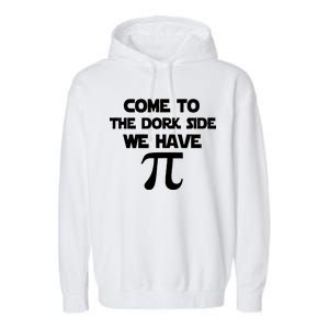 Come To The Dork Side We Have Pi Garment-Dyed Fleece Hoodie