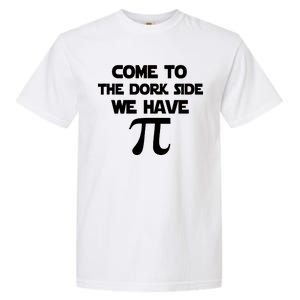 Come To The Dork Side We Have Pi Garment-Dyed Heavyweight T-Shirt