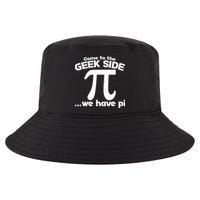 Come To The Geek Side We Have Pi 3.14 Pi Day March 14 Cool Comfort Performance Bucket Hat