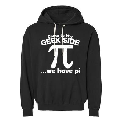 Come To The Geek Side We Have Pi 3.14 Pi Day March 14 Garment-Dyed Fleece Hoodie
