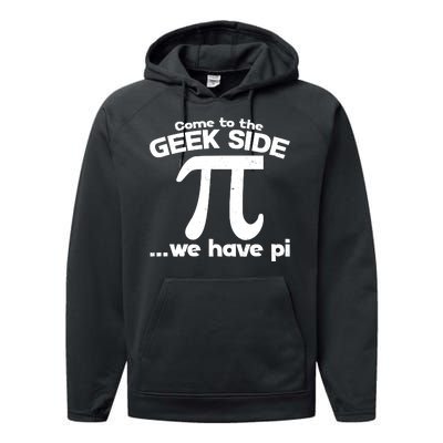 Come To The Geek Side We Have Pi 3.14 Pi Day March 14 Performance Fleece Hoodie