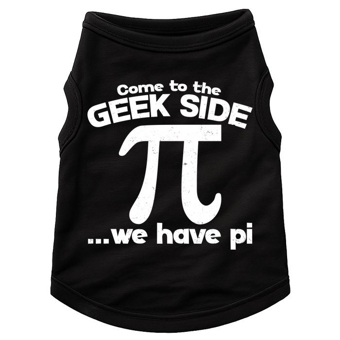 Come To The Geek Side We Have Pi 3.14 Pi Day March 14 Doggie Tank