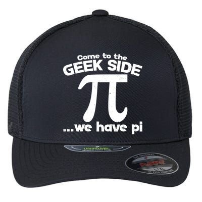 Come To The Geek Side We Have Pi 3.14 Pi Day March 14 Flexfit Unipanel Trucker Cap