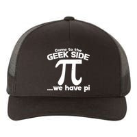Come To The Geek Side We Have Pi 3.14 Pi Day March 14 Yupoong Adult 5-Panel Trucker Hat