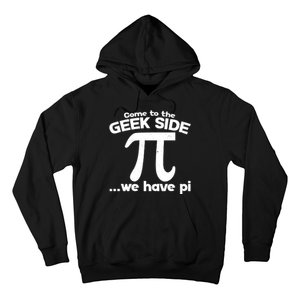 Come To The Geek Side We Have Pi 3.14 Pi Day March 14 Hoodie