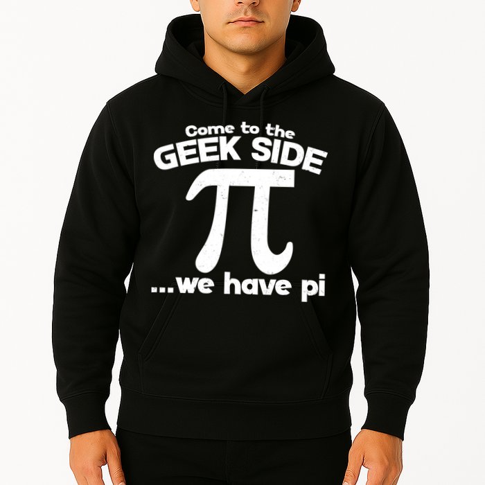 Come To The Geek Side We Have Pi 3.14 Pi Day March 14 Hoodie