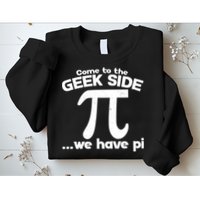 Come To The Geek Side We Have Pi 3.14 Pi Day March 14 Sweatshirt