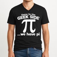 Come To The Geek Side We Have Pi 3.14 Pi Day March 14 V-Neck T-Shirt