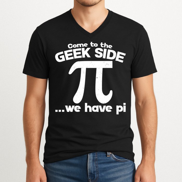 Come To The Geek Side We Have Pi 3.14 Pi Day March 14 V-Neck T-Shirt