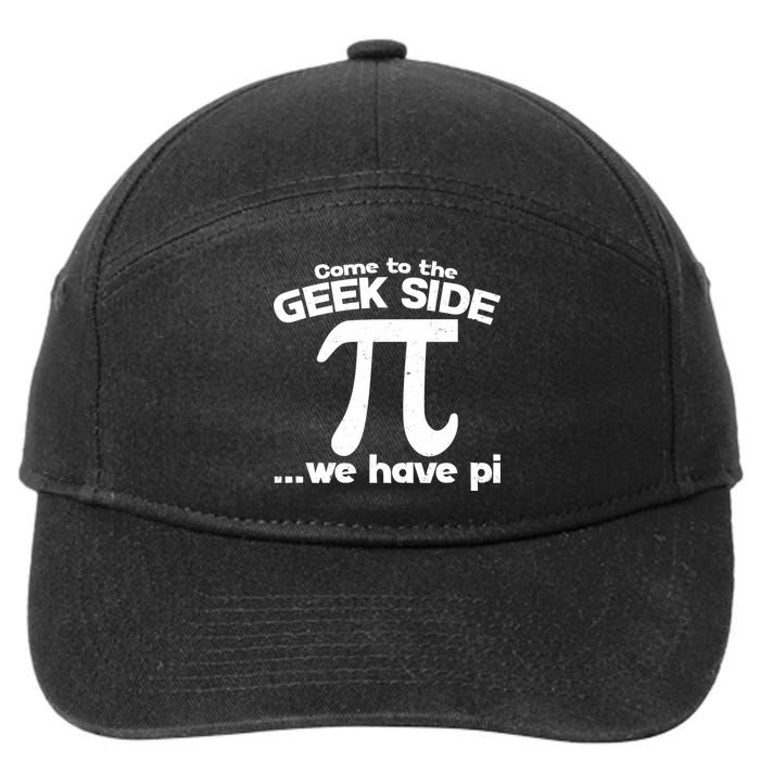 Come To The Geek Side We Have Pi 3.14 Pi Day March 14 7-Panel Snapback Hat