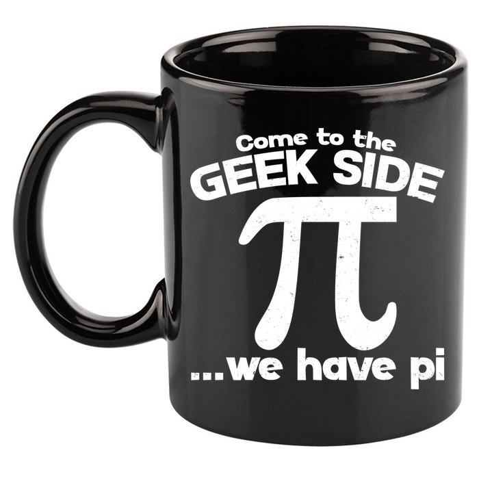 Come To The Geek Side We Have Pi 3.14 Pi Day March 14 11oz C Handle Ceramic Mug