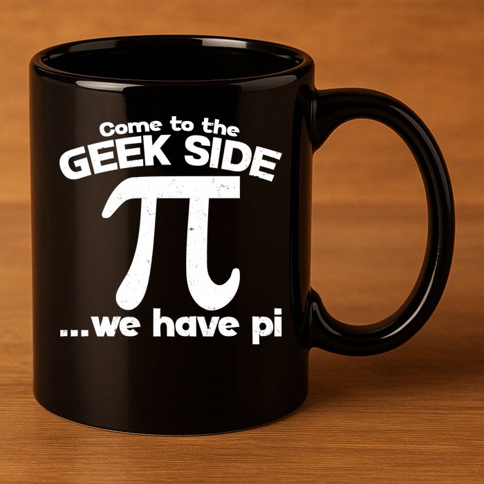 Come To The Geek Side We Have Pi 3.14 Pi Day March 14 11oz C Handle Ceramic Mug