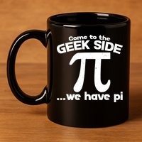 Come To The Geek Side We Have Pi 3.14 Pi Day March 14 11oz C Handle Ceramic Mug