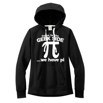 Come To The Geek Side We Have Pi 3.14 Pi Day March 14 Women's Fleece Hoodie