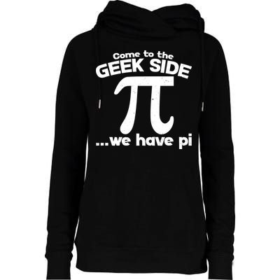 Come To The Geek Side We Have Pi 3.14 Pi Day March 14 Womens Funnel Neck Pullover Hood