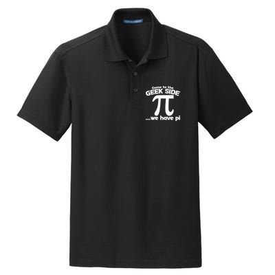 Come To The Geek Side We Have Pi 3.14 Pi Day March 14 Dry Zone Grid Polo