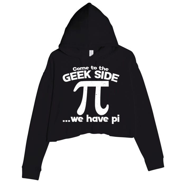 Come To The Geek Side We Have Pi 3.14 Pi Day March 14 Crop Fleece Hoodie
