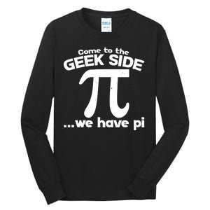 Come To The Geek Side We Have Pi 3.14 Pi Day March 14 Tall Long Sleeve T-Shirt