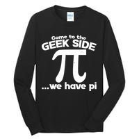 Come To The Geek Side We Have Pi 3.14 Pi Day March 14 Tall Long Sleeve T-Shirt