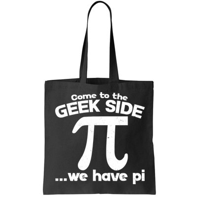 Come To The Geek Side We Have Pi 3.14 Pi Day March 14 Tote Bag