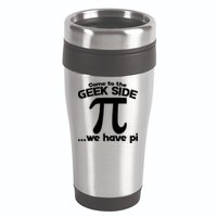 Come To The Geek Side We Have Pi 3.14 Pi Day March 14 16oz Travel Tumbler