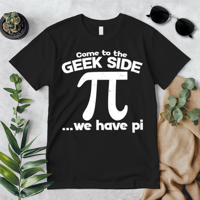 Come To The Geek Side We Have Pi 3.14 Pi Day March 14 Premium T-Shirt