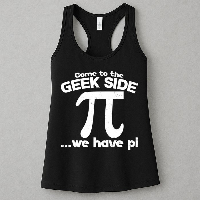 Come To The Geek Side We Have Pi 3.14 Pi Day March 14 Womens Tank Top
