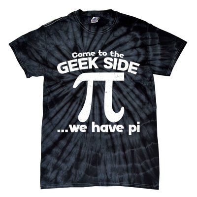 Come To The Geek Side We Have Pi 3.14 Pi Day March 14 Tie-Dye T-Shirt