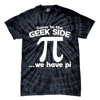 Come To The Geek Side We Have Pi 3.14 Pi Day March 14 Tie-Dye T-Shirt