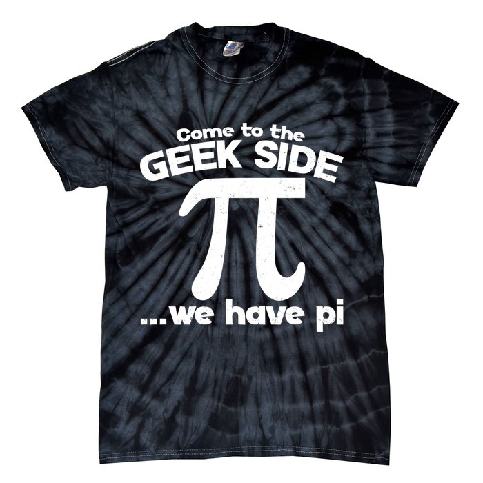 Come To The Geek Side We Have Pi 3.14 Pi Day March 14 Tie-Dye T-Shirt