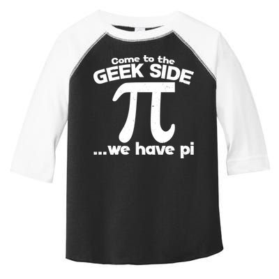 Come To The Geek Side We Have Pi 3.14 Pi Day March 14 Toddler Fine Jersey T-Shirt