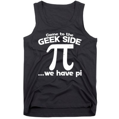 Come To The Geek Side We Have Pi 3.14 Pi Day March 14 Tank Top