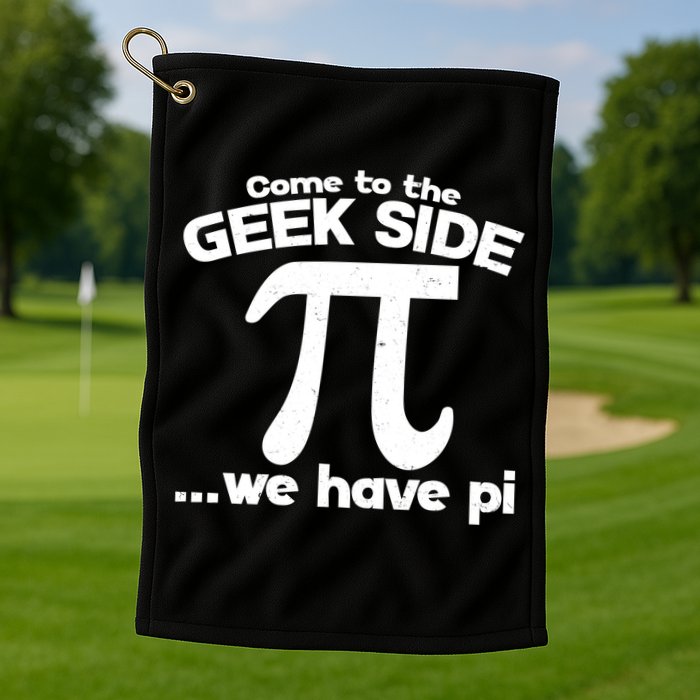 Come To The Geek Side We Have Pi 3.14 Pi Day March 14 Golf Towel