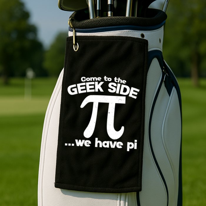 Come To The Geek Side We Have Pi 3.14 Pi Day March 14 Golf Towel