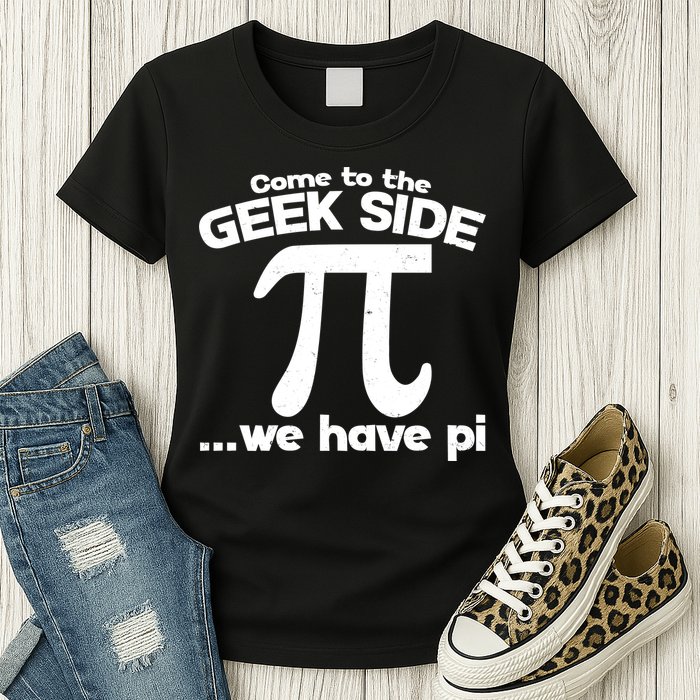 Come To The Geek Side We Have Pi 3.14 Pi Day March 14 Womens T-Shirt
