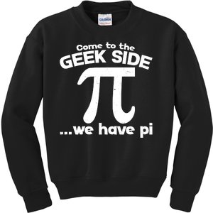 Come To The Geek Side We Have Pi 3.14 Pi Day March 14 Kids Sweatshirt