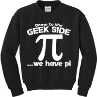 Come To The Geek Side We Have Pi 3.14 Pi Day March 14 Kids Sweatshirt