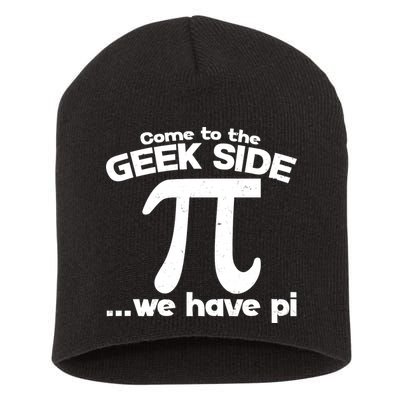 Come To The Geek Side We Have Pi 3.14 Pi Day March 14 Short Acrylic Beanie