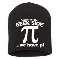 Come To The Geek Side We Have Pi 3.14 Pi Day March 14 Short Acrylic Beanie