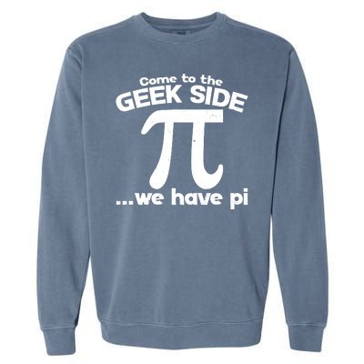 Come To The Geek Side We Have Pi 3.14 Pi Day March 14 Garment-Dyed Sweatshirt