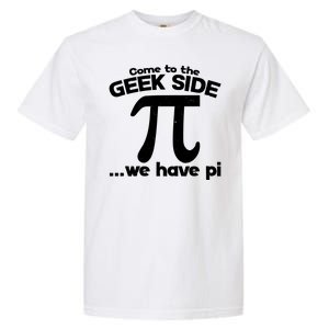 Come To The Geek Side We Have Pi 3.14 Pi Day March 14 Garment-Dyed Heavyweight T-Shirt