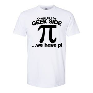 Come To The Geek Side We Have Pi 3.14 Pi Day March 14 Softstyle CVC T-Shirt