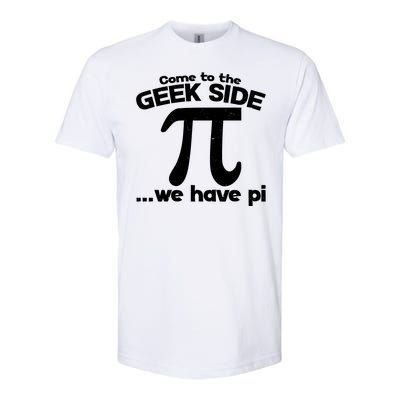 Come To The Geek Side We Have Pi 3.14 Pi Day March 14 Softstyle® CVC T-Shirt