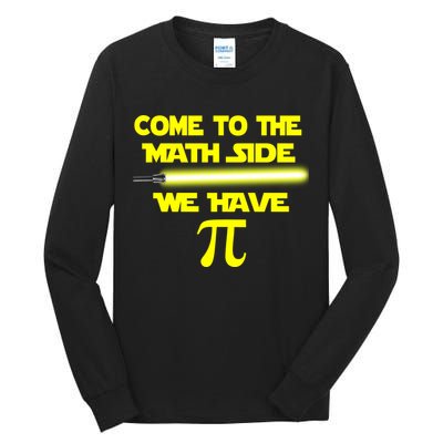 Come To The Math Side We Have Pi Tall Long Sleeve T-Shirt