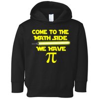 Come To The Math Side We Have Pi Toddler Hoodie